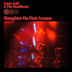 UNCLE ACID & THE DEADBEATS - "SLAUGHTER ON FIRST AVENUE" CD