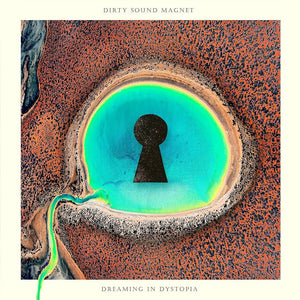 Dirty Sound Magnet - "Dreaming In Dystopia" LP