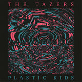 The Tazers - "Plastic Kids" LP Pre-Order