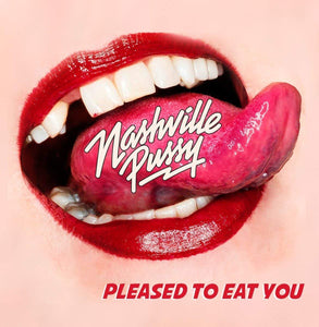 Nashville Pussy - "Pleased To Eat You" LP