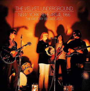 The Velvet Underground - "New York Rehearsal 1966 - The Factory Broadcasts" 2LP